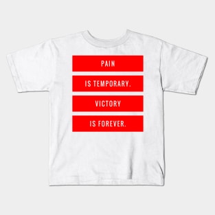 Pain is Temporary Victory is Forever Kids T-Shirt